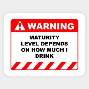 Human Warning Label Maturity Level Depends on How Much I Drink Caution Sign 2 Sticker